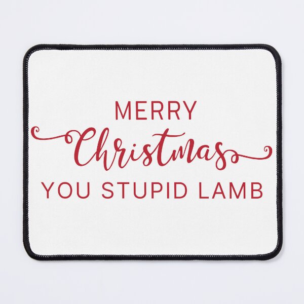 Item preview, Merry Christmas you stupid lamb designed and sold by SpiderMonkey913.