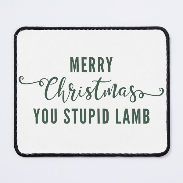 Item preview, Merry Christmas you stupid lamb designed and sold by SpiderMonkey913.