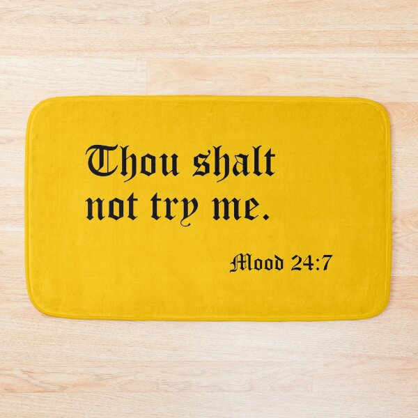 Item preview, Thou shalt not try me - Mood 24:7 (black) designed and sold by SolidEarthArt.