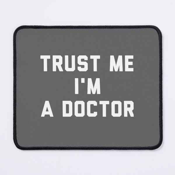 Item preview, Trust Me I'm A Doctor designed and sold by Raw Creative Prints.