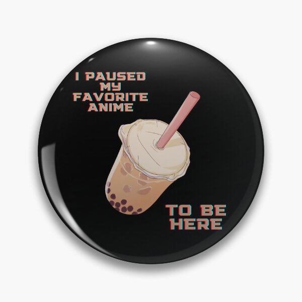 Item preview, i PAUSED MY ANIME TO BE HERE designed and sold by inurey.