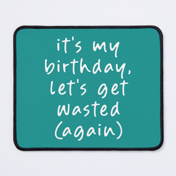 Item preview, It's my Birthday, Let's get Wasted (Again)! designed and sold by teeworthy.