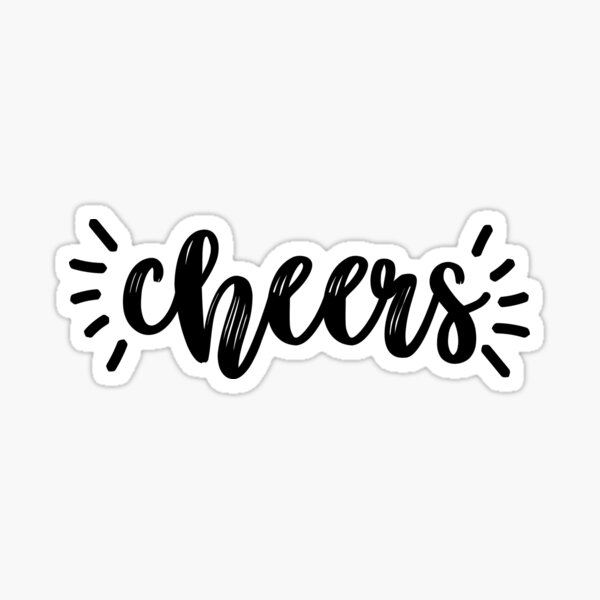 Cheers Sticker For Sale By Mollysilverberg Redbubble