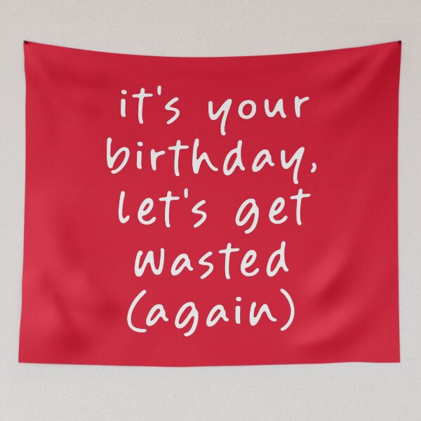 Item preview, It's your Birthday, Let's get Wasted (Again)! designed and sold by teeworthy.