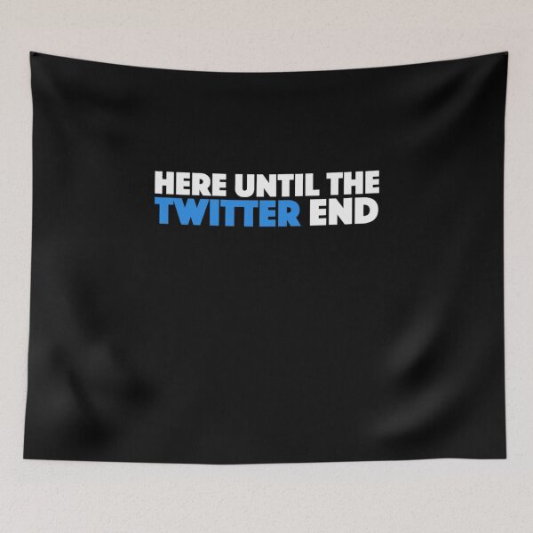 Item preview, HERE UNTIL THE TWITTER END designed and sold by silviavarelaa.