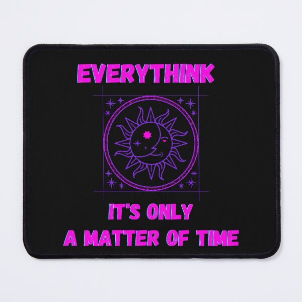 Item preview, Everything it's only a  matter of time. Essential t-shirt. designed and sold by ConradoBullhead.
