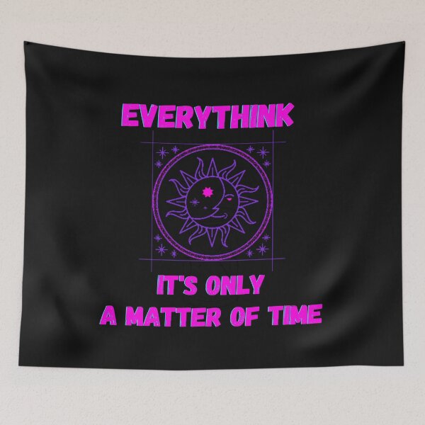 Item preview, Everything it's only a  matter of time. Essential t-shirt. designed and sold by ConradoBullhead.