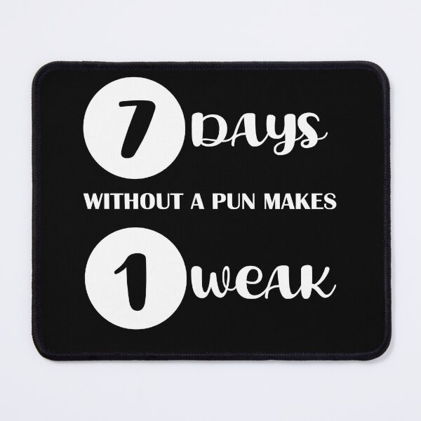 Item preview, Copy of 7 Days Without A Pun Makes 1 Weak designed and sold by beefrancky.