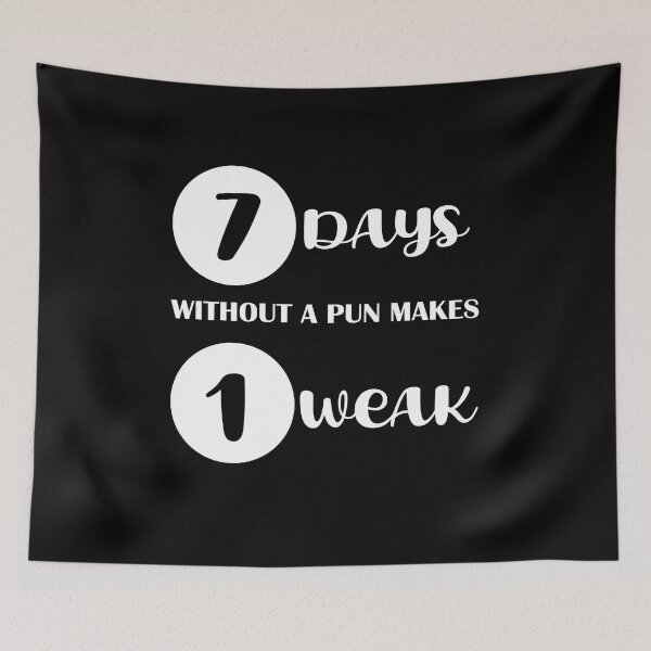 Item preview, Copy of 7 Days Without A Pun Makes 1 Weak designed and sold by beefrancky.