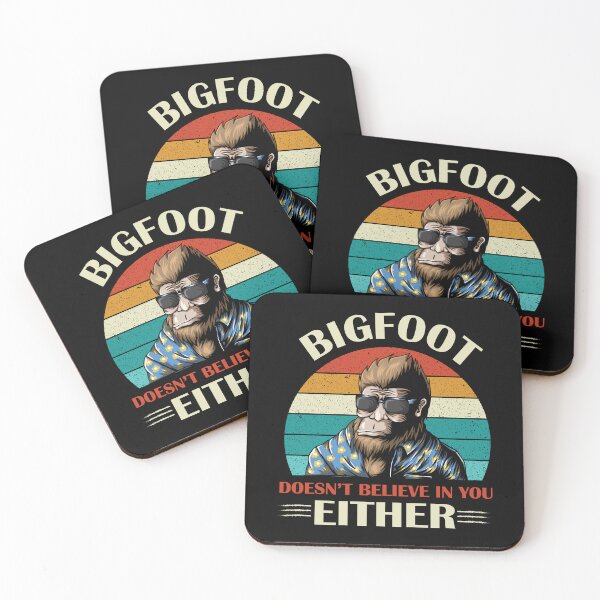 Item preview, Bigfoot Doesn’t Believe In You Either designed and sold by beefrancky.