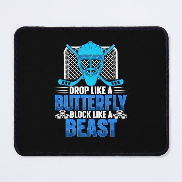 Item preview, Drop Like A Butterfly Block Like A Beast Ice Hockey Goalie designed and sold by rifatart.
