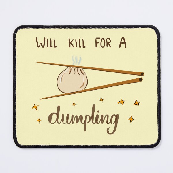 Item preview, Will kill for a dumpling - momo lover designed and sold by Blissful Brushes.