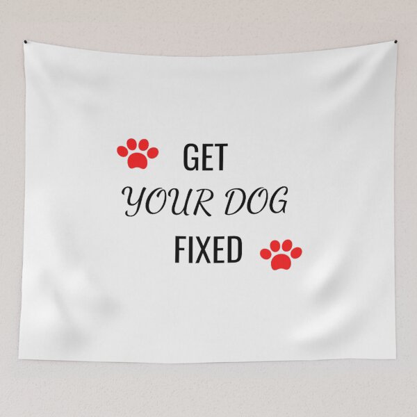 Item preview, Get Your Dog Fixed designed and sold by printory.