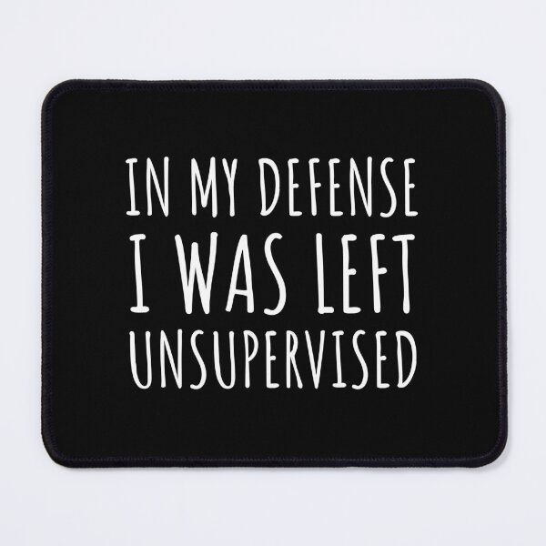 Item preview, I Was Left Unsupervised - White Text designed and sold by AmberSiraj.