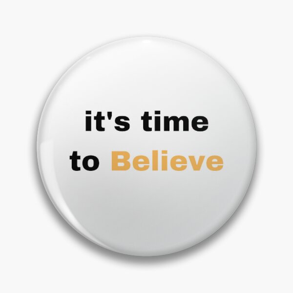 Item preview, it's time to believe designed and sold by printory.