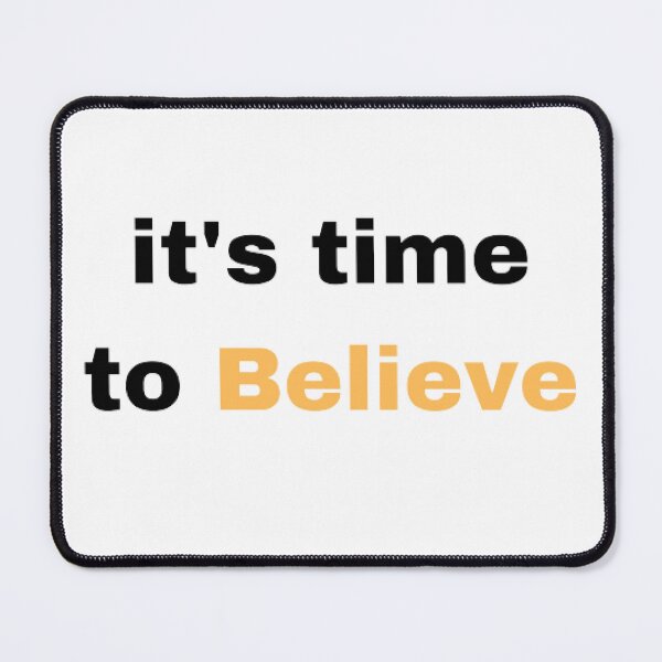 Item preview, it's time to believe designed and sold by printory.