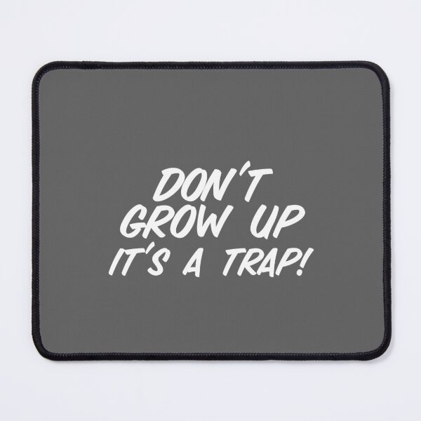 Item preview, Don't Grow Up It's A Trap designed and sold by Raw Creative Prints.