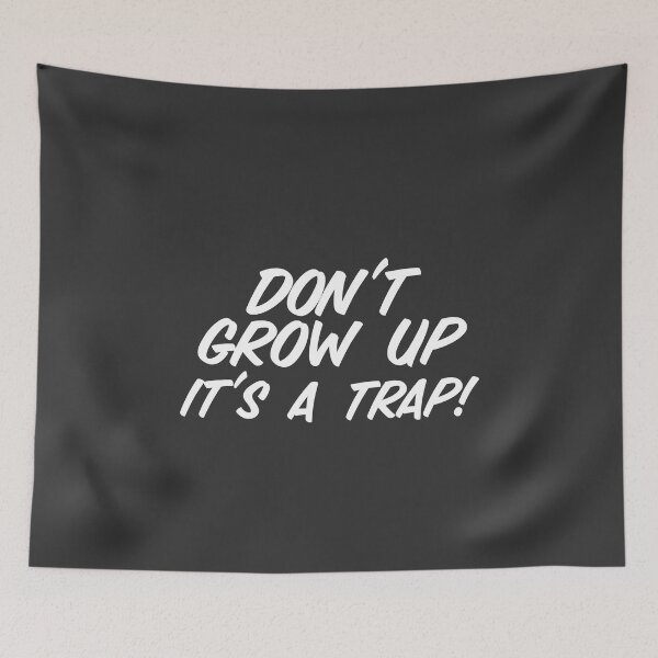 Item preview, Don't Grow Up It's A Trap designed and sold by Raw Creative Prints.