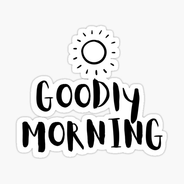 goodly-morning-sun-good-morning-sticker-for-sale-by-hello2a-redbubble