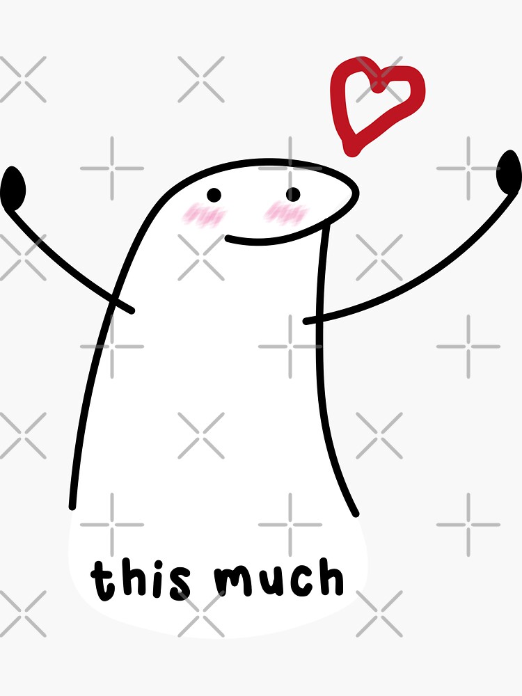 "memes flork , I love you this much.friend, birthday, anniversary, love