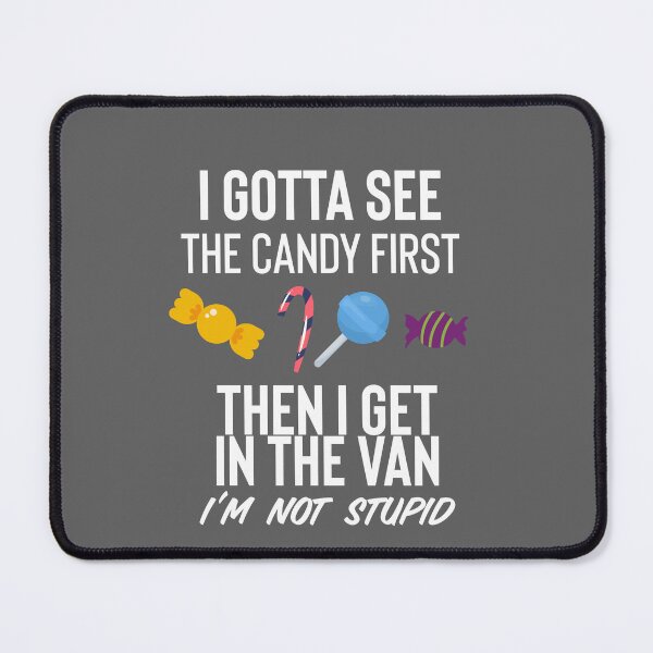 Item preview, I Gotta See The Candy First designed and sold by Raw Creative Prints.