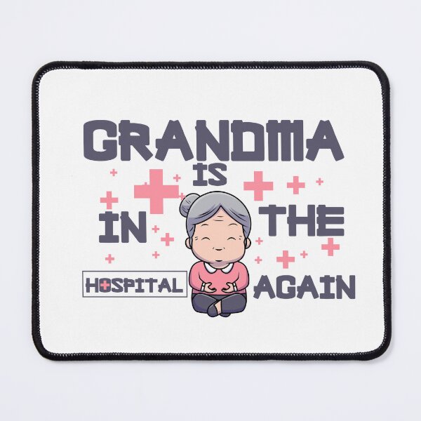 Item preview, Grandma Is In The Hospital Again designed and sold by HusseinHB.
