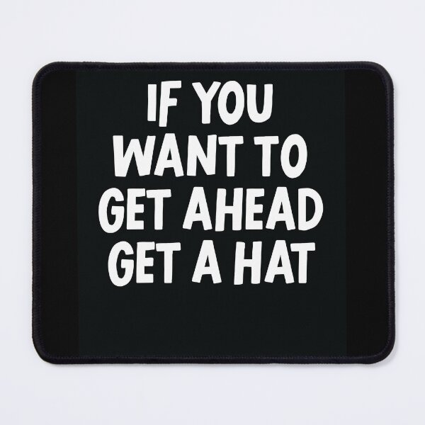 Item preview, if you want to get ahead get a hat designed and sold by WeBestdesign.
