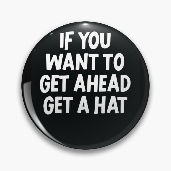 Item preview, if you want to get ahead get a hat designed and sold by WeBestdesign.