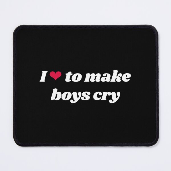 Item preview, I love to make boys cry designed and sold by mydoodlesateme.