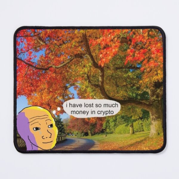 Item preview, I have lost so much money in crypto designed and sold by vaujany.