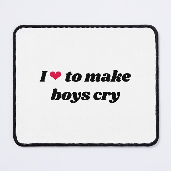 Item preview, I love to make boys cry designed and sold by mydoodlesateme.