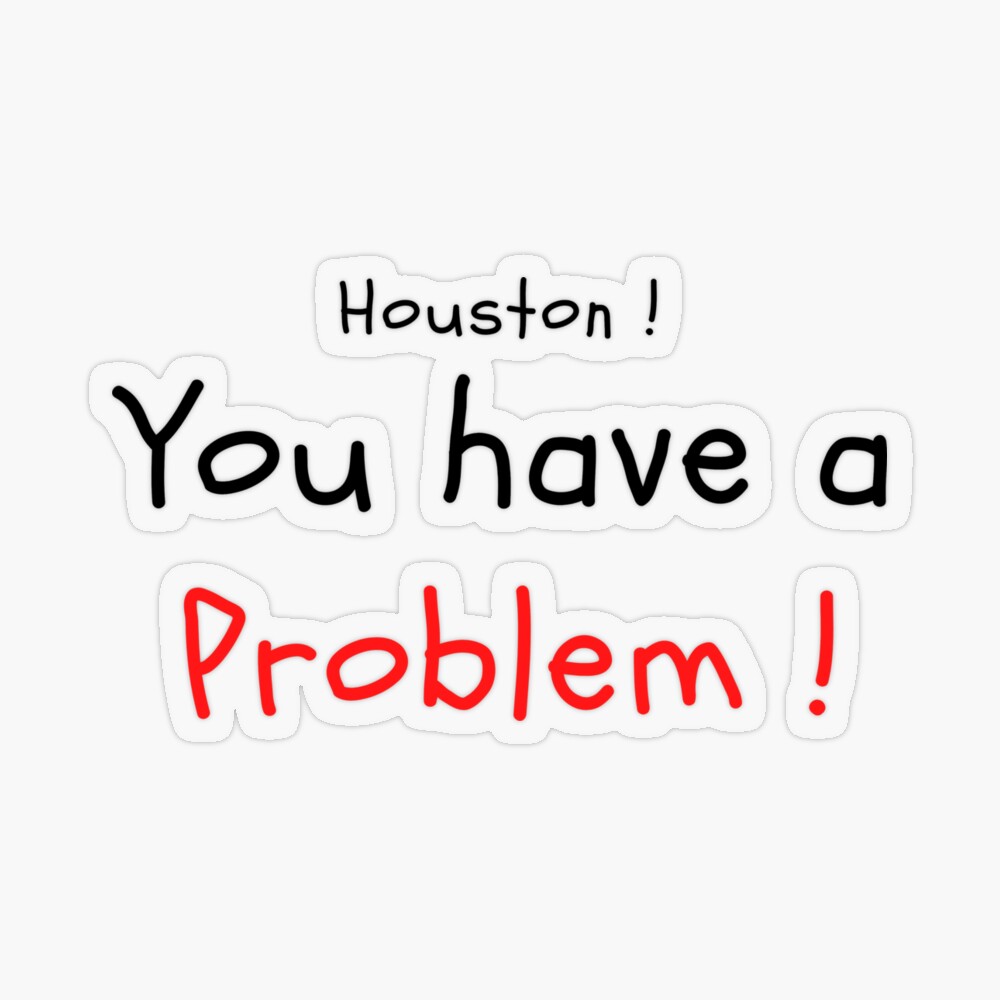 Houston you have a problem bubble message Sticker for Sale by  TheSMSBoutique