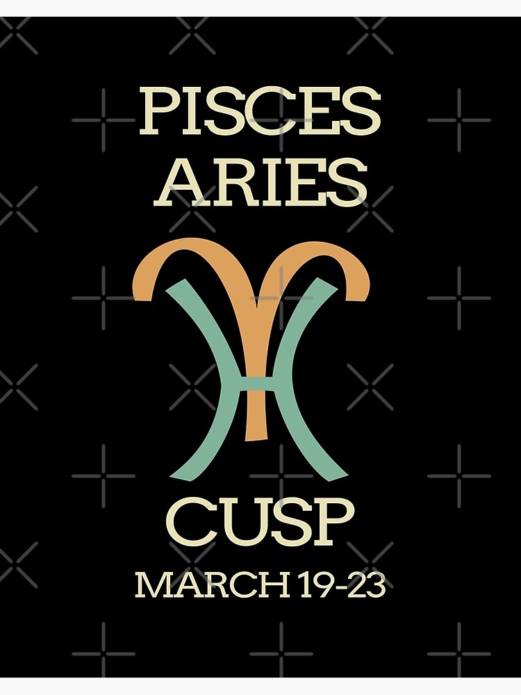 Zodiac Cusp Pisces Aries March Birthday