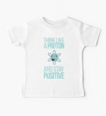 Excuse Me While I Science: Think Like A Proton and Stay Positive Baby Tee