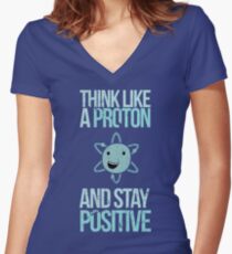 Camiseta entallada de cuello en V Discúlpeme mientras que la ciencia: piense como un protón y manténgase positivo