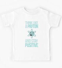 Excuse Me While I Science: Think Like A Proton and Stay Positive Kids Tee