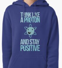 Excusez-moi pendant que je Science: Pensez comme un Proton et restez positif Sweat à capuche