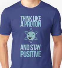 Excusez-moi pendant que je Science: Pensez comme un Proton et restez positif T-shirt unisexe