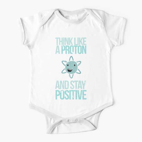 Excuse Me While I Science: Think Like A Proton and Stay Positive Short Sleeve Baby One-Piece