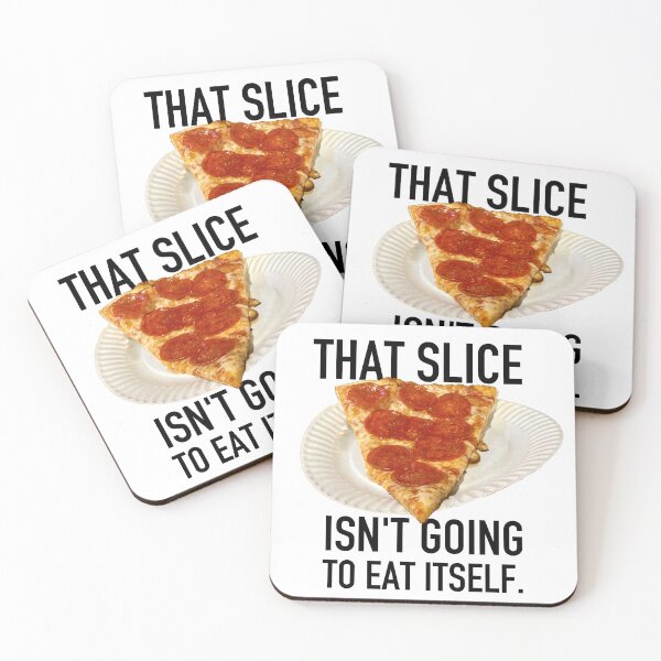 Item preview, That Slice Isn't Going to Eat Itself designed and sold by Steve Spencer.