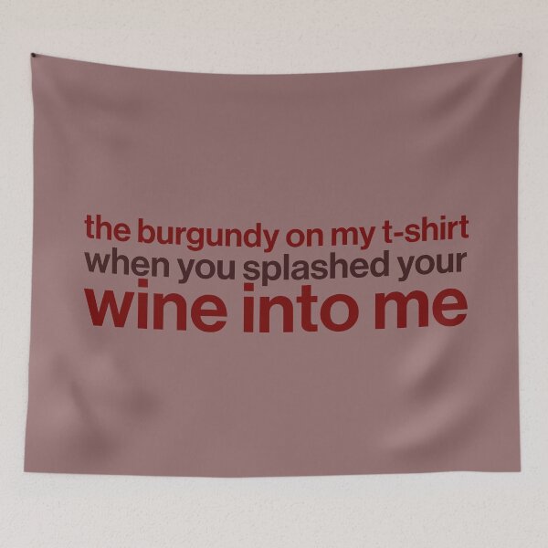 Item preview, The burgundy on my T-shirt when you splashed your wine into me designed and sold by Ib1029.