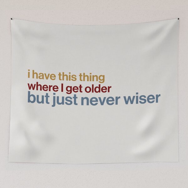 Item preview, i have this thing where i get older but just never wiser designed and sold by Ib1029.