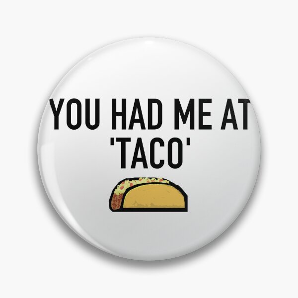 Item preview, You Had Me At 'Taco' designed and sold by Steve Spencer.