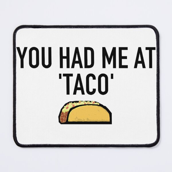 Item preview, You Had Me At 'Taco' designed and sold by Steve Spencer.