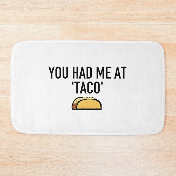 Item preview, You Had Me At 'Taco' designed and sold by Steve Spencer.