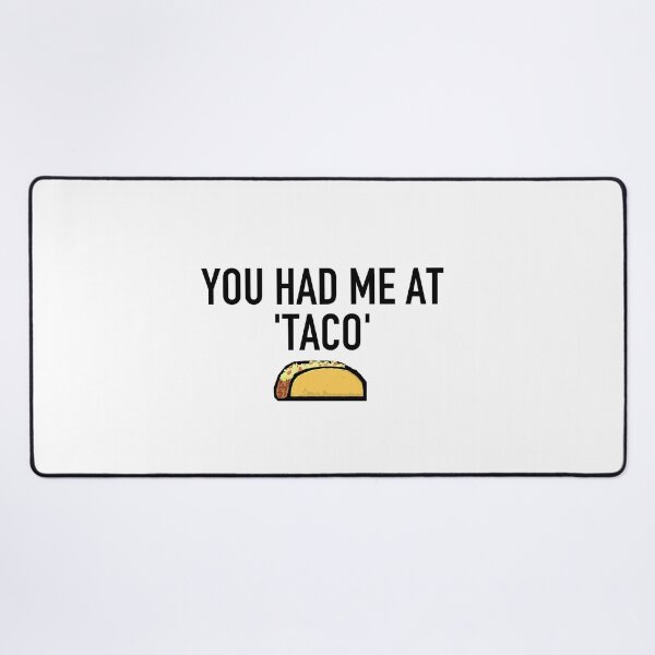 Item preview, You Had Me At 'Taco' designed and sold by Steve Spencer.