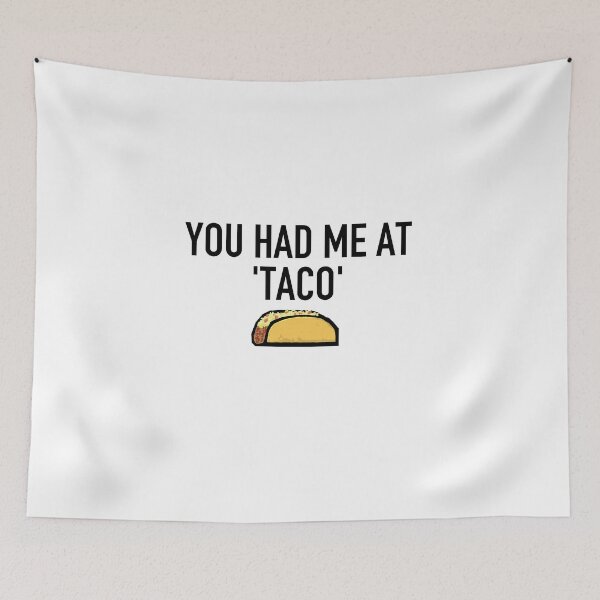 Item preview, You Had Me At 'Taco' designed and sold by Steve Spencer.