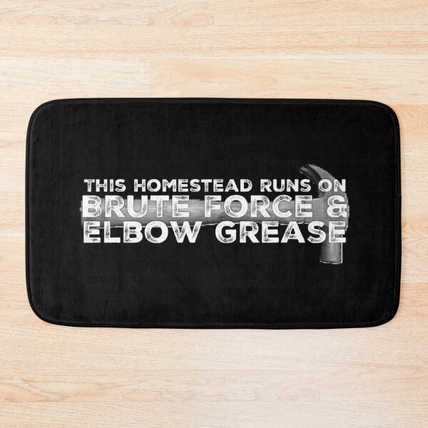 Item preview, This Homestead Runs on Brute Force designed and sold by homesteadswag.
