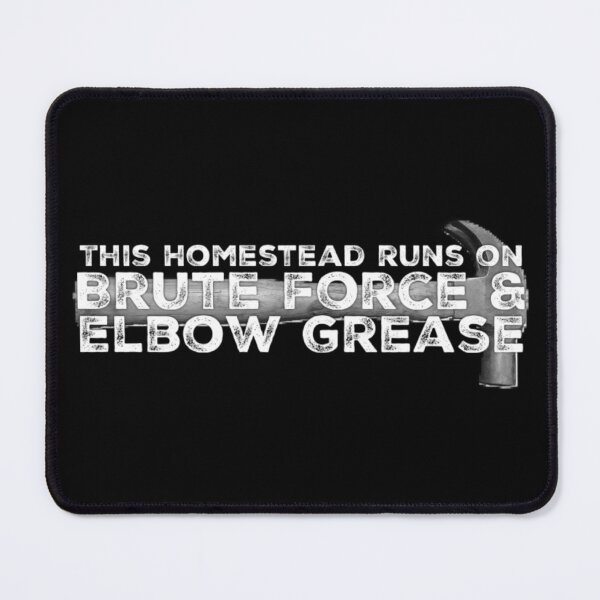 Item preview, This Homestead Runs on Brute Force designed and sold by homesteadswag.