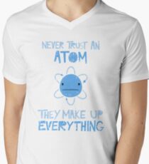 Excuse Me While I Science: Never Trust An Atom, They Make Up Everything Men's V-Neck T-Shirt